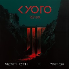 Kyoto (Azathoth X Marga Remix)
