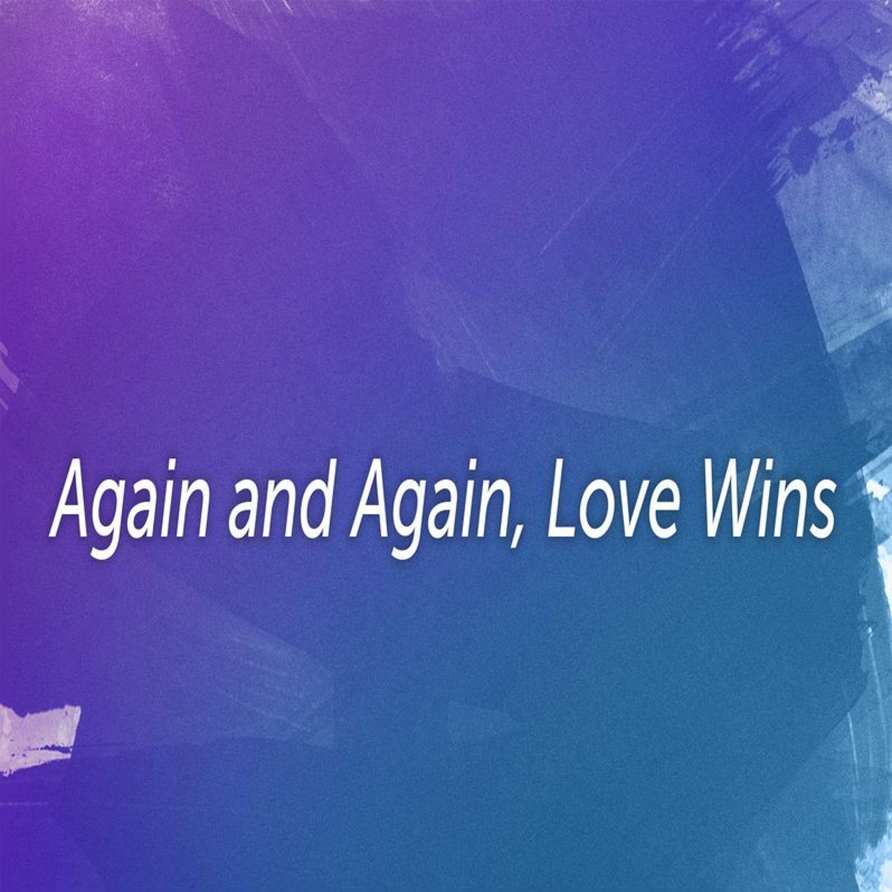 First Community Church 4.09.23 Glen Miles -Sermon; Again And Again, Love Wins episode artwork