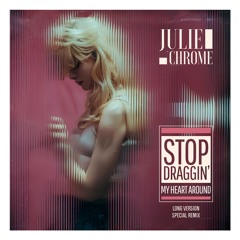 Julie Chrome - Stop - Draggin' My Heart Around (Long Version - Special Remix)