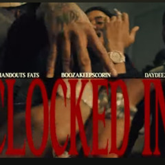 DayDeez Ft NoHandoutsFats & BoozaKeepScorin - Clocked In