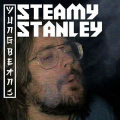 Steamy Stanley (prod. ourobro)