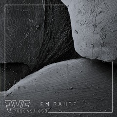 PVC Podcast 059 FM Pause