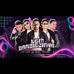 VEM BARBIEZINHA - Os Tralhas, Japonezzyn e John Johnis Feat. MC SACI