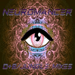 NEUROMANCER - D+B / JUNGLE MIXES
