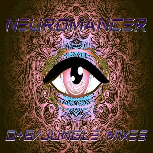 NEUROMANCER - D+B / JUNGLE MIXES