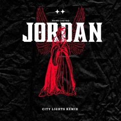 Ryan Castro - Jordan (City Lights Remix)