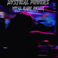 MYSTICAL POWERS Vital Rage Remix