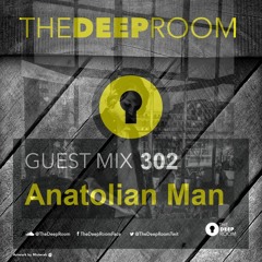 The Deep Room Guest Mix 302 - Anatolian Man