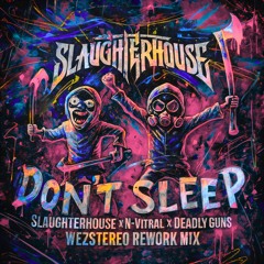 DON'T SLEEP - Slaughterhouse x N-Vitral x Deadly Guns [WezStereo Rework Mix]
