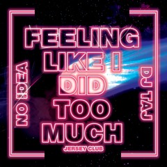 DJ Taj - No Idea (Feeling Like I Did Too Much) TikTok Jersey Mix