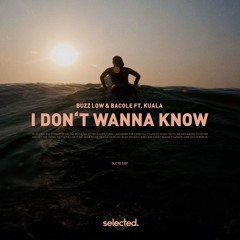 Buzz Low & BACOLE feat. Kuala - I Don't Wanna Know