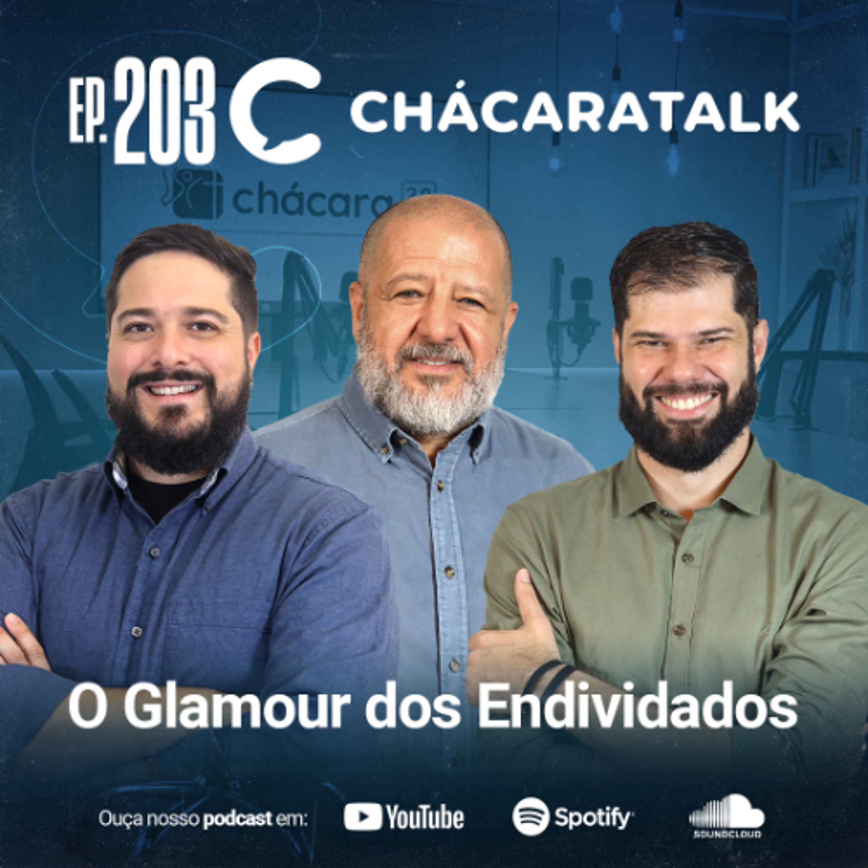 ChácaraTalk 203 | O Glamour dos Endividados