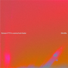 Scream F17 if u wanna funk faster