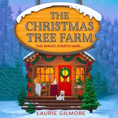 The Christmas Tree Farm, By Laurie Gilmore, Read by Regina Reagan