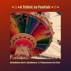 A Ticket to FunFair  (Cover Gainsbourg)