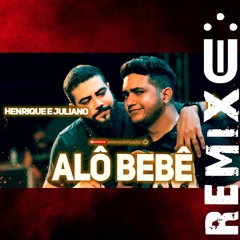 Henrique E Juliano - ALÔ BEBÊ (FUNK REMIX) [ Dj Uili ]