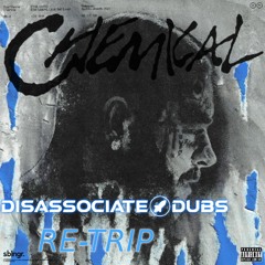 Chemical - Post Malone (Disassociate Dubs Re - Trip) FREE DOWNLOAD