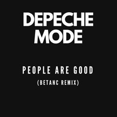 Depeche Mode - People Are Good (Betanc Remix)