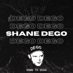 Shane DEGO - Down To DEGO