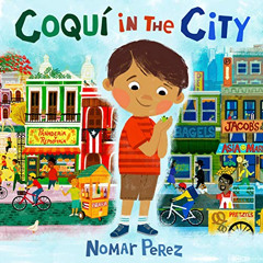 ACCESS EPUB 📖 Coquí in the City by  Nomar Perez &  Nomar Perez EPUB KINDLE PDF EBOOK