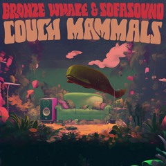 Bronze Whale x Sofasound - Couch Mammals