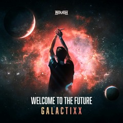 Galactixx - Welcome To The Future (OUT NOW)