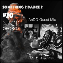 Something 2 Dance 2 - House Mix - #20 - AnDD Guest Mix