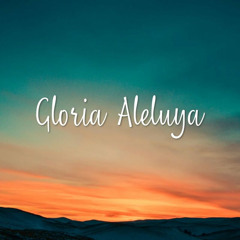 GLORIA ALELUYA