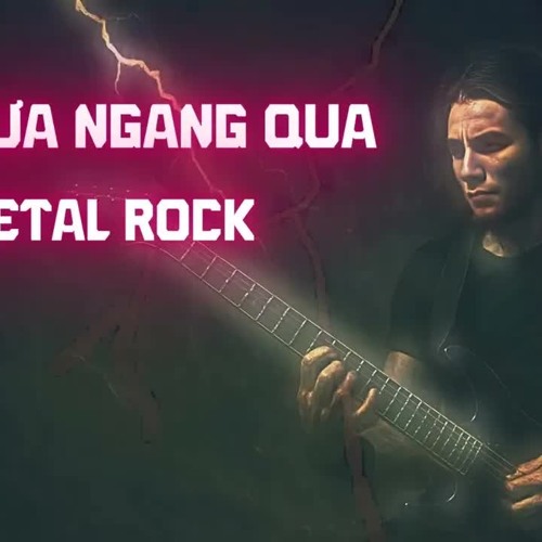 Cơn Mưa Ngang Qua - Metal Rock Version