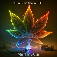 Loud Electric - Merry Jane & STATIC in the ATTIC