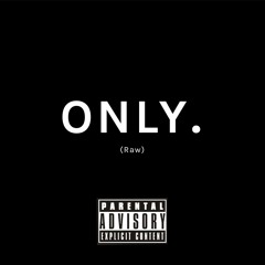 ONLY (RAW) (feat. Bentley Loc Smooth)