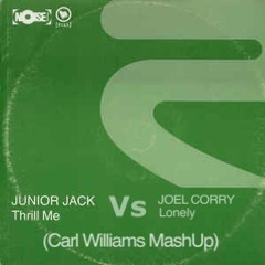 Thrill Me Lonely (Carl Williams MashUp) Junior Jack Vs Joel Corry