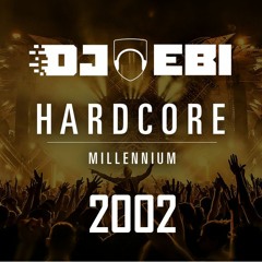 Ebi's Millennium Hardcore Megamix - 2002 Edition