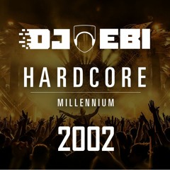 Ebi's Millennium Hardcore Megamix - 2002 Edition