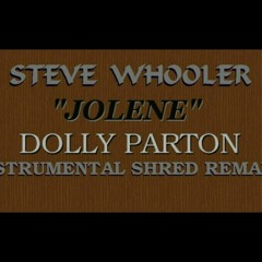 Steve Whooler - Jolene (Dolly Parton Instrumental Shred Remake)