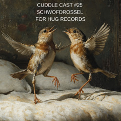 Cuddlecast # 25 - Schwofdrossel
