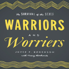 Read EPUB ✏️ Warriors and Worriers: The Survival of the Sexes by  Joyce F. Benenson,H