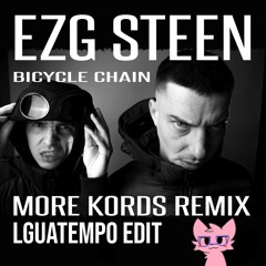 EZG & Steen (More Kords Remix) - Bicycle Chain (LguaTempo Edit)