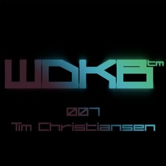 WDKB Cast 007 - Tim Christiansen