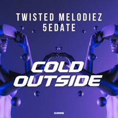 Twisted Melodiez   5edate - Cold Outside