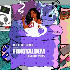 Rockefellababe presents Fidigyaldem Serenity vibes