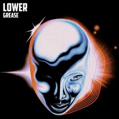 LOWER - GREASE (OCTOBER PATREON)🛸