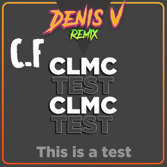 CLMC  ( DENIS.V remix ) TEST 2