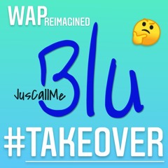 Takeover (WAP REimagined) - Mizz BluEyezSol feat C Rodgers