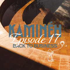 Kaminéh: Episode 17 - Back to Business - Kokaheena