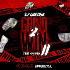 GRIND 2 WIN || STREET HIP HOP MIX @DJONETIMEISREAL