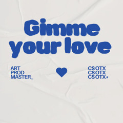 Gimme Your Love (Original Mix)