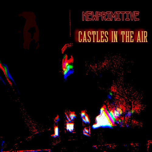 Castles In The Air - NewPrimitive