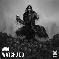 Aubi - Watchu Do [Free Download]