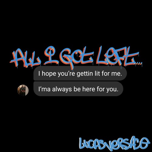 ALL I GOT LEFT